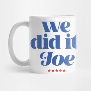 we did it, Joe Mug